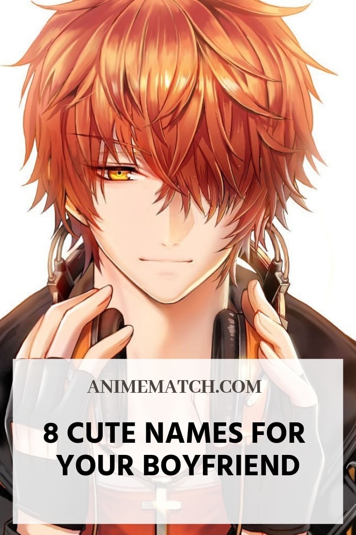 8 Cute Names For Your Boyfriend Animematch Com
