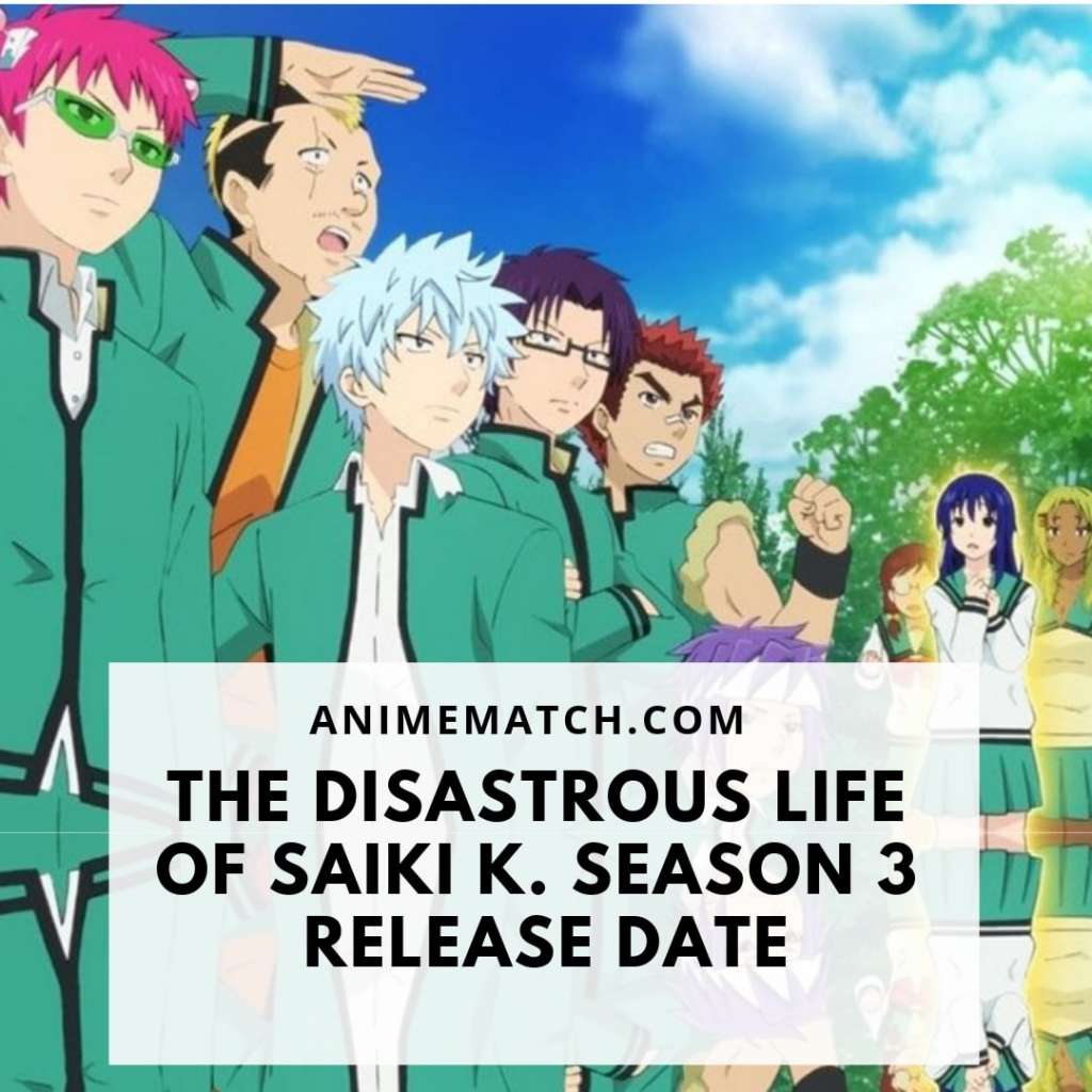 The Disastrous Life Of Saiki K. Season 3 Release Date - AnimeMatch.com