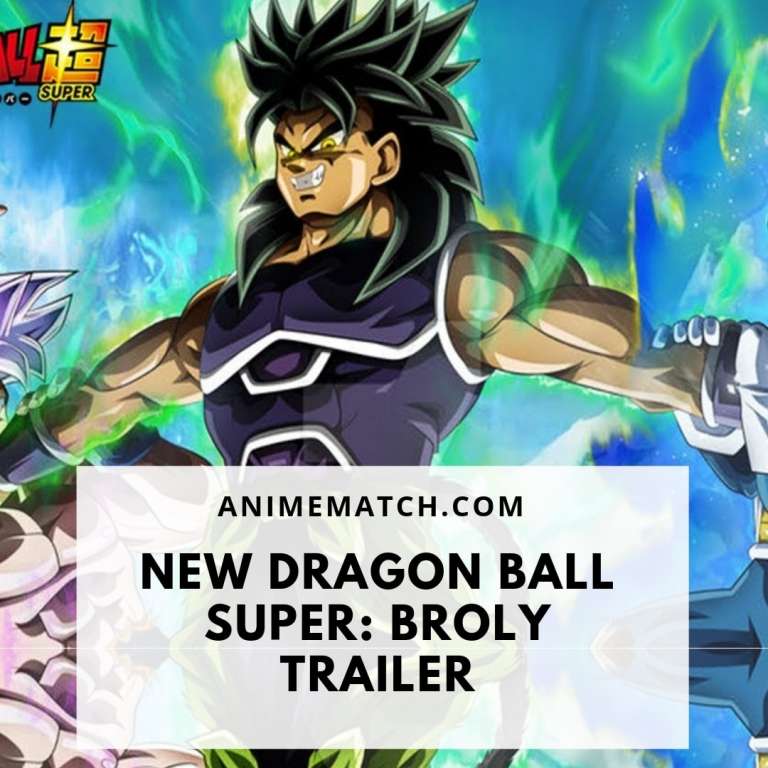 New Dragon Ball Super: Broly Trailer - AnimeMatch.com